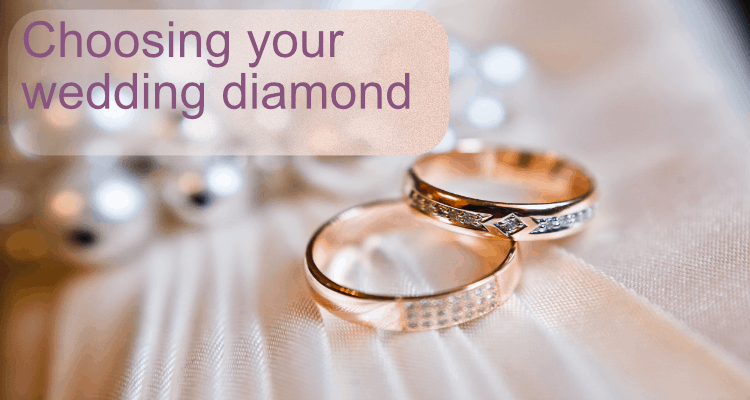 Choosing your wedding diamond